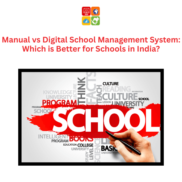 Comparison of manual and digital school management systems in India